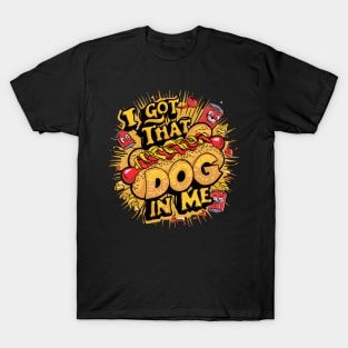 I Got That Dog In Me Funny Hotdog T-Shirt